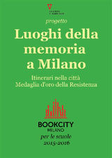 PROGETTO LUOGHI DELLA MEMORIA A MILANO. BOOKCITY SCUOLE 2015