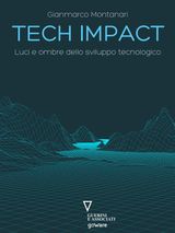 TECH IMPACT. LUCI E OMBRE DELLO SVILUPPO TECNOLOGICO