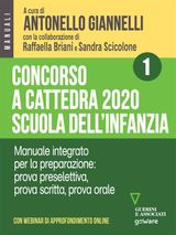 CONCORSO A CATTEDRA 2020 SCUOLA DELLINFANZIA - VOLUME 1. MANUALE INTEGRATO PER LA PREPARAZIONE: PROVA PRESELETTIVA, PROVA SCRITTA, PROVA ORALE. CON WEBINAR ONLINE