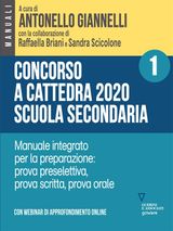 CONCORSO A CATTEDRA 2020 SCUOLA SECONDARIA  VOL. 1. MANUALE INTEGRATO PER LA PREPARAZIONE: PROVA PRESELETTIVA, PROVA SCRITTA, PROVA ORALE. CON WEBINAR ONLINE