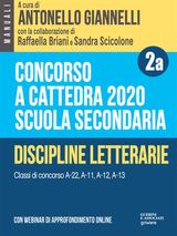 CONCORSO A CATTEDRA 2020. SCUOLA SECONDARIA - VOL. 2A. DISCIPLINE LETTERARIE. CLASSI DI CONCORSO A-22, A-11, A-12, A-13