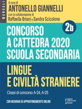 CONCORSO A CATTEDRA 2020. SCUOLA SECONDARIA  VOL. 2B. LINGUE E CIVILT STRANIERE. CLASSI DI CONCORSO A-24, A-25