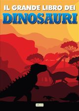 IL GRANDE LIBRO DEI DINOSAURI