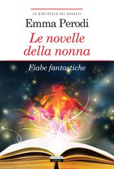 LE NOVELLE DELLA NONNA. FIABE FANTASTICHE
LA BIBLIOTECA DEI RAGAZZI