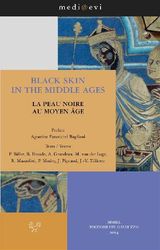 BLACK SKIN IN THE MIDDLE AGES / LA PEAU NOIRE AU MOYEN GE