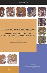 IL SECOLO DI CARLO MAGNO. ISTITUZIONI, LETTERATURE E CULTURA DEL TEMPO CAROLINGIO