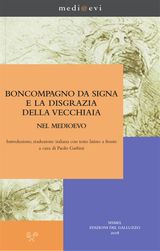 BONCOMPAGNO DA SIGNA E LA DISGRAZIA DELLA VECCHIAIA NEL MEDIOEVO
MEDI@EVI. DIGITAL MEDIEVAL FOLDERS