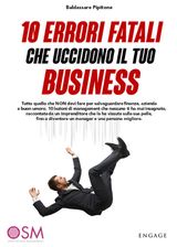 10 ERRORI FATALI CHE UCCIDONO IL TUO BUSINESS