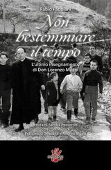 NON BESTEMMIARE IL TEMPO. LULTIMO INSEGNAMENTO DI DON LORENZO MILANI