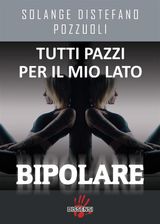 TUTTI PAZZI PER IL MIO LATO BIPOLARE