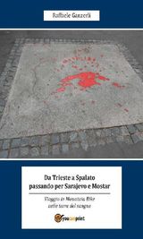 DA TRIESTE A SPALATO PASSANDO PER SARAJEVO E MOSTAR