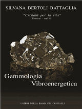 GEMMOLOGIA VIBROENERGETICA. FONDAMENTI DI CRISTALLOTERAPIA VIBROENERGETICA VOL. 2