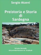 PREISTORIA E STORIA DI SARDEGNA- VOLUME SECONDO- DAL PERIODO ROMANO AI GIUDICATI