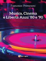 MUSICA, CINEMA E LIBERT. ANNI 80 E 90