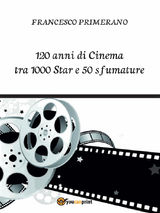 120 ANNI DI CINEMA TRA 1000 STAR E 50 SFUMATURE