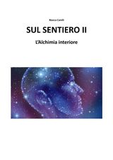 SUL SENTIERO II - LASPIRANTE E LALCHIMIA INTERIORE