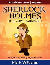 SHERLOCK HOLMES: SHERLOCK VOOR JONGEREN: DE BLAUWE KARBONKEL.