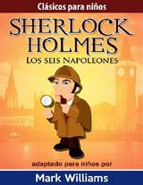 SHERLOCK HOLMES: SHERLOCK PARA NIOS: LOS SEIS NAPOLEONES.