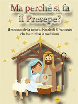 MA PERCH SI FA IL PRESEPE? IL RACCONTO DELLA NOTTE DI NATALE DI SAN FRANCESCO CHE HA INIZIATO LA TRADIZIONE