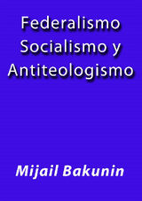 FEDERALISMO SOCIALISMO Y ANTITEOLOGISMO