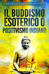 IL BUDDISMO ESOTERICO O POSITIVISMO INDIANO