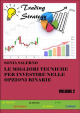 LE MIGLIORI TECNICHE PER INVESTIRE NELLE OPZIONI BINARIE. VOLUME 2