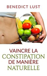 VAINCRE LA CONSTIPATION DE MANIRE NATURELLE