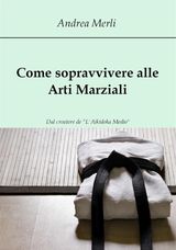 COME SOPRAVVIVERE ALLE ARTI MARZIALI