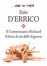 IL COMMISSARIO RICHARD. IL FATTO DI VIA DELLE ARGONNE
FOGLI VOLANTI