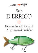 IL COMMISSARIO RICHARD. UN GRIDO NELLA NEBBIA
FOGLI VOLANTI