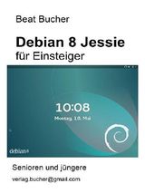 DEBIAN 8 JESSIE FüR EINSTEIGER