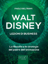 WALT DISNEY. LEZIONI DI BUSINESS