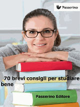 70 BREVI CONSIGLI PER STUDIARE BENE