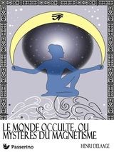 LE MONDE OCCULTE OU MYSTRES DU MAGNTISME