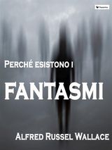 PERCH ESISTONO I FANTASMI