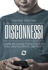 DISCONNESSI. COME RICONNETTERE I NOSTRI FIGLI DIGITALMENTE DISTRATTI
FUORI COLLANA