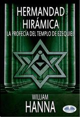 HERMANDAD HIRMICA: LA PROFECA DEL TEMPLO DE EZEQUIEL