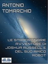 LE STRAORDINARIE AVVENTURE DI JOSHUA RUSSELL E DEL SUO AMICO ROBOT