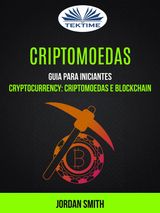 CRIPTOMOEDAS: GUIA PARA INICIANTES (CRYPTOCURRENCY: CRIPTOMOEDAS E BLOCKCHAIN)