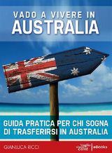 VADO A VIVERE IN AUSTRALIA - GUIDA PRATICA