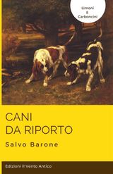 CANI DA RIPORTO
LIMONI & CARBONCINI