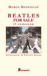 BEATLES FOR SALE - IL ROMANZO
LETTARATURA CONTEMPORANEA, MUSICA, NARRATIVA