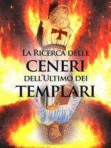 LA RICERCA SULLE CENERI DELLULTIMO DEI TEMPLARI