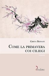 COME LA PRIMAVERA COI CILIEGI