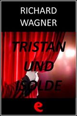 TRISTAN UND ISOLDE (TRISTANO E ISOTTA)
OPERA ESSENTIAL