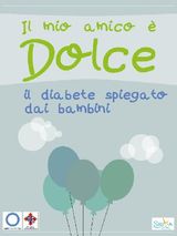 IL MIO AMICO  DOLCE | IL DIABETE SPIEGATO DAI BAMBINI