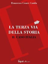 LA TERZA VIA - IL CASO ITALIA
STORIA DELLITALIA E DELLA SARDEGNA (A CURA DI FRANCESCO CESARE CASULA)