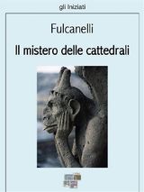 IL MISTERO DELLE CATTEDRALI
GLI INIZIATI