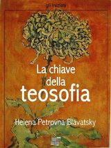 LA CHIAVE DELLA TEOSOFIA
GLI INIZIATI