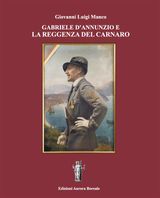 GABRIELE D&APOS;ANNUNZIO E LA REGGENZA DEL CARNARO